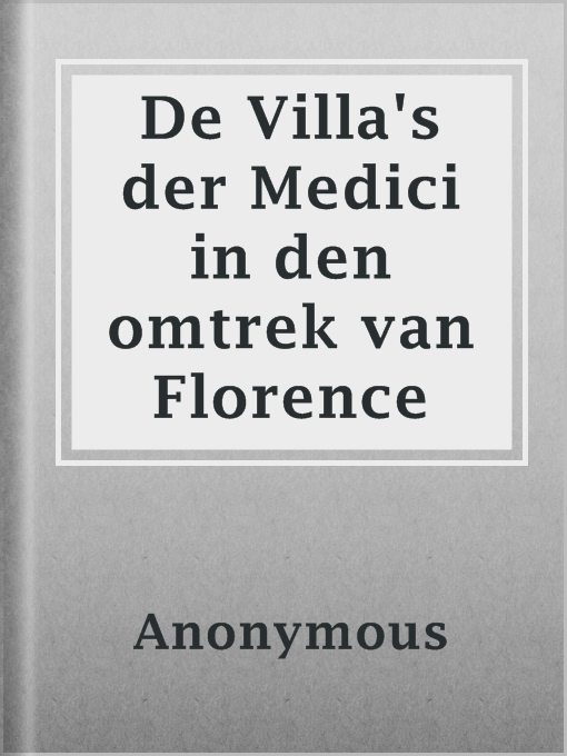 Title details for De Villa's der Medici in den omtrek van Florence by Anonymous - Available